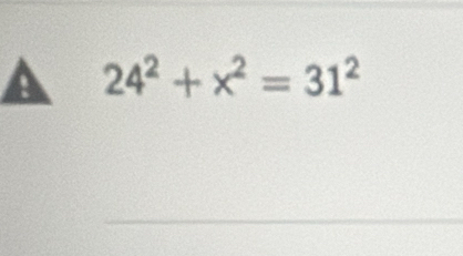 a 24^2+x^2=31^2