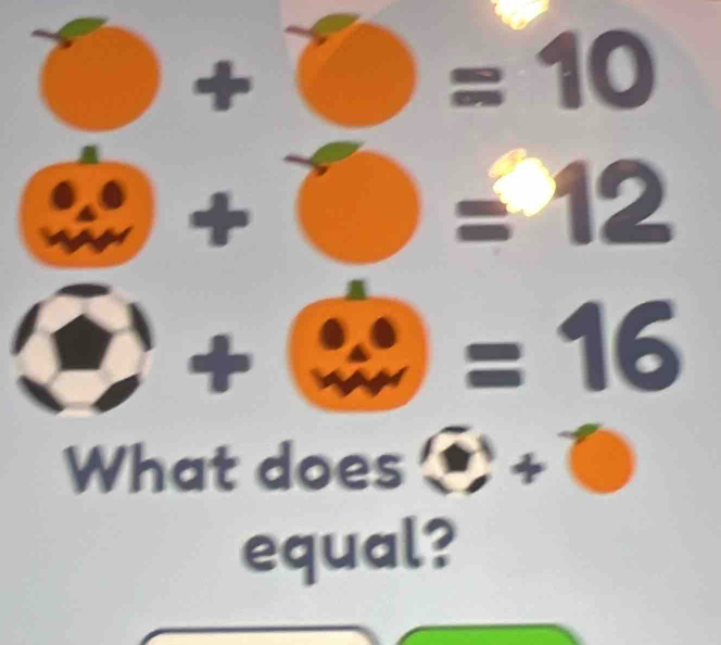 =10
=12

- 16
What does 
equal?