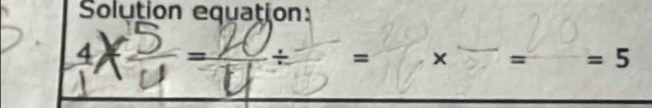 Solution equation:
= =5
=