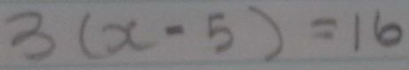 3(x-5)=16