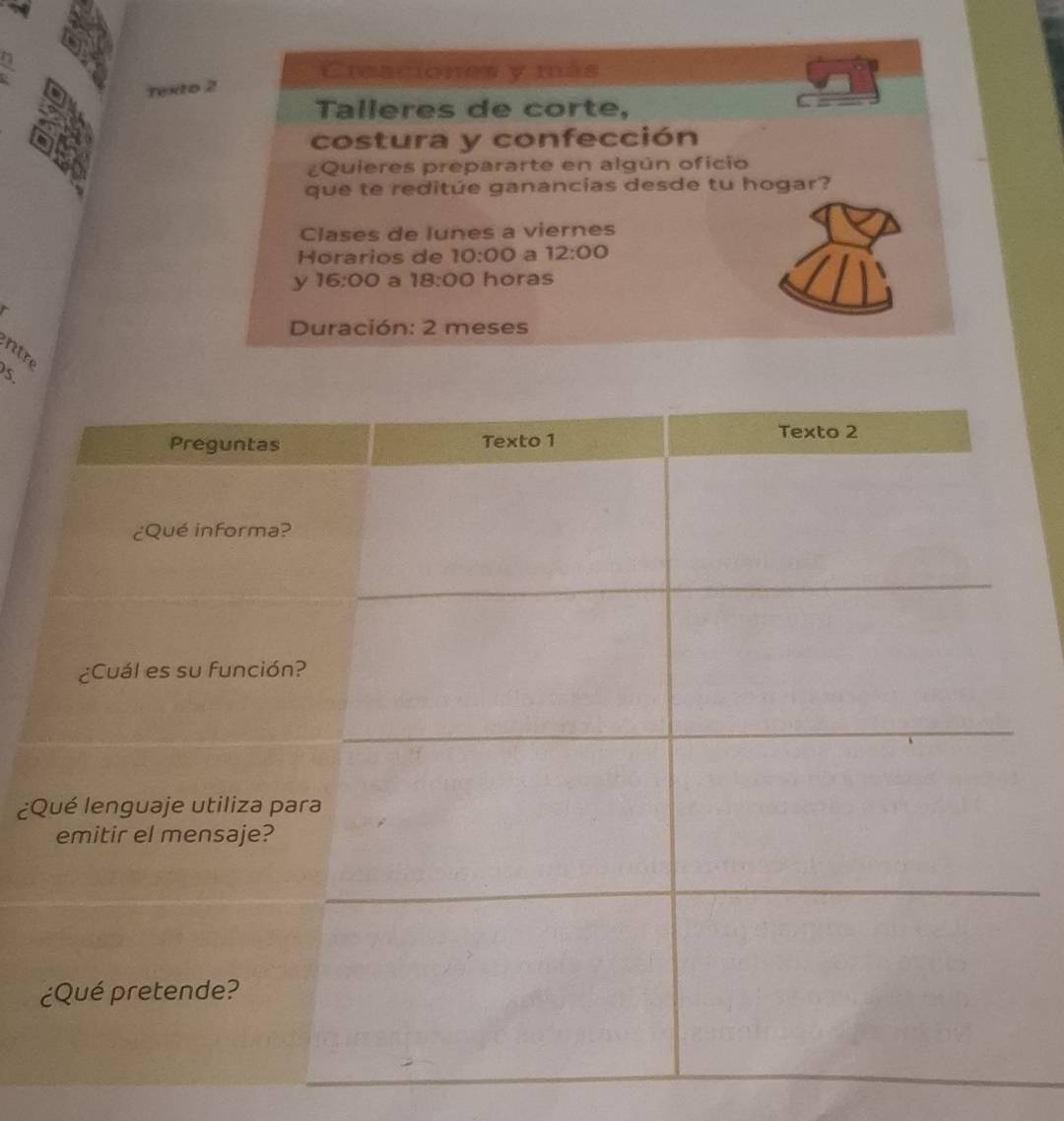 Creaciones y más 
Texto 2 
Talleres de corte, 
costura y confección 
¿Quieres prepararte en algún oficio 
que te reditúe ganancias desde tu hogar? 
Clases de lunes a viernes 
Horarios de 10:00 a 12:00
y 16:00 a 18:00 horas 
Duración: 2 meses 
intre 
s 
¿Q