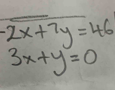 -2x+7y=46
3x+y=0