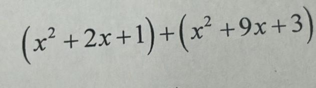 (x^2+2x+1)+(x^2+9x+3)