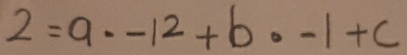 2=a· -12+b· -1+c