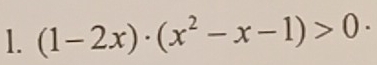 (1-2x)· (x^2-x-1)>0·