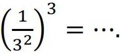 ( 1/3^2 )^3=