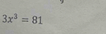 3x^3=81