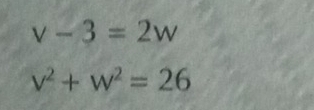 v-3=2w
v^2+w^2=26