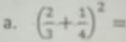 ( 2/3 + 1/4 )^2=