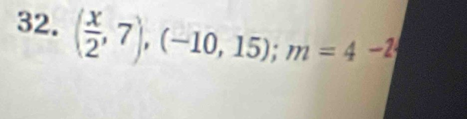 ( x/2 ,7),(-10,15); m=4-2