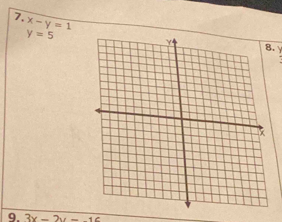 x-y=1
y=5 8. γ
9. 3x-2y-16