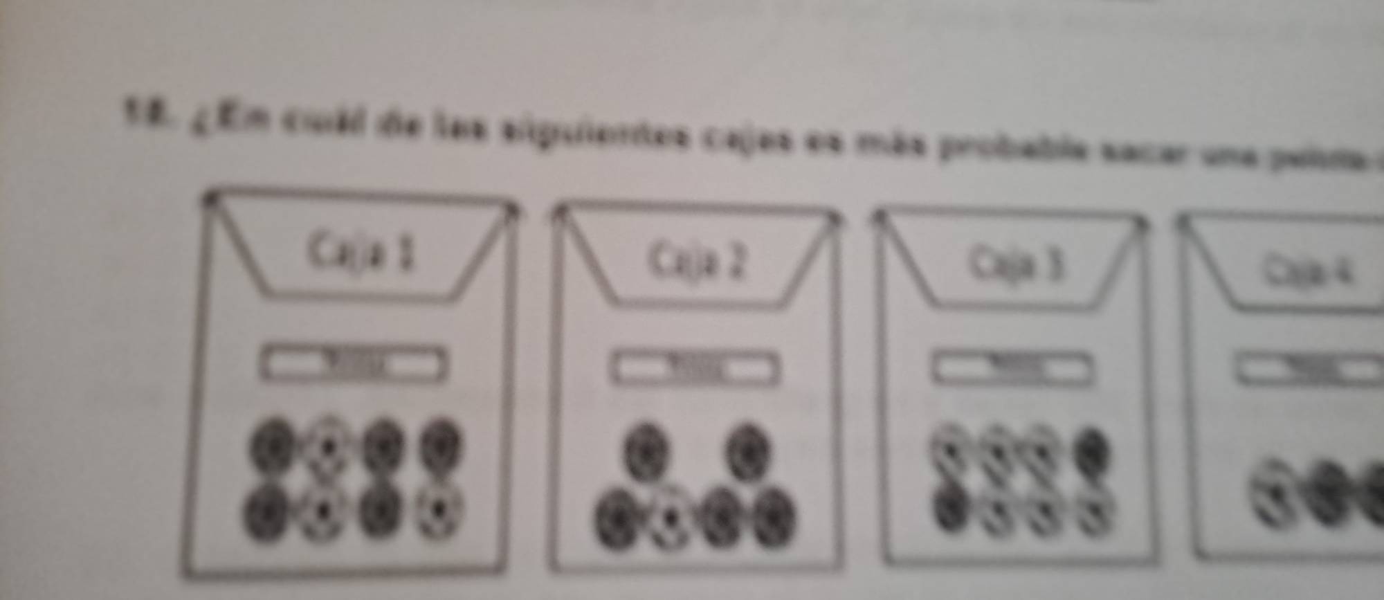 ¿Em culd de las siguientes cajes es más probable sacar una peida
Ca()a 2 Caja 3