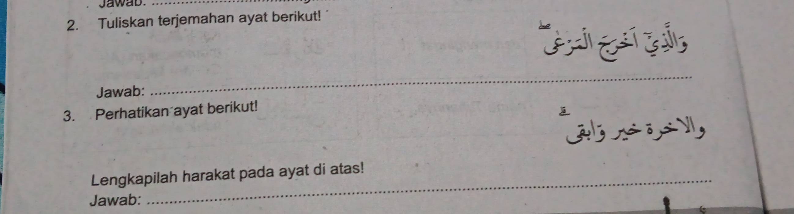 Jawab._ 
2. Tuliskan terjemahan ayat berikut!' 
' i , 
Jawab: 
_ 
3. Perhatikan ayat berikut! 
jjiz, 
_ 
Lengkapilah harakat pada ayat di atas! 
Jawab: