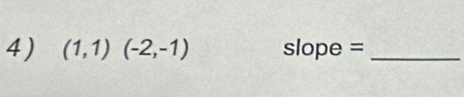 (1,1)(-2,-1) slo K e = _