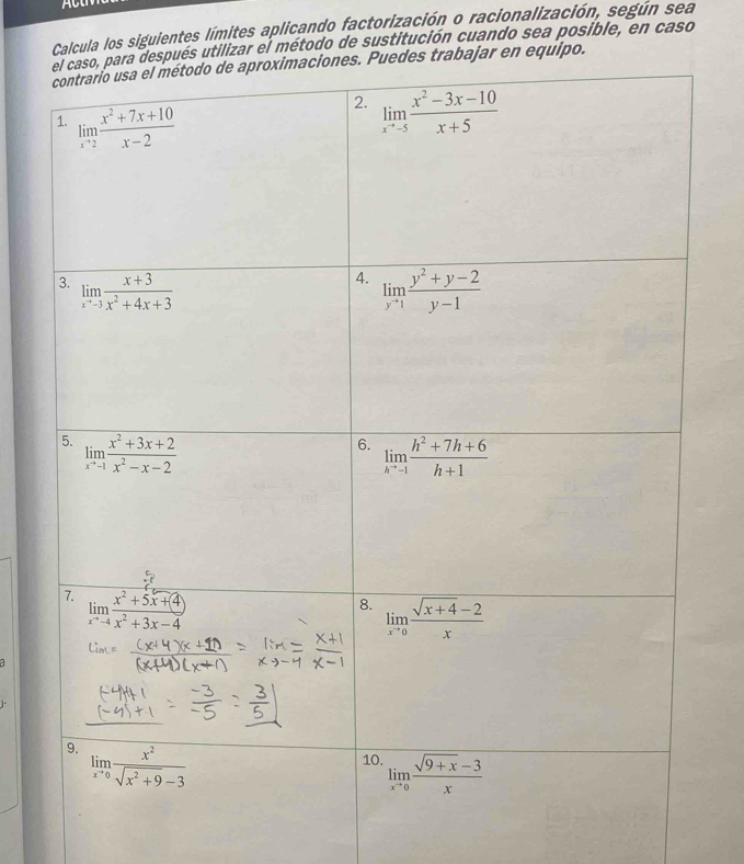 Act
Calcula los siguientes límites aplicando factorización o racionalización, según sea
és utilizar el método de sustitución cuando sea posible, en caso
jar en equipo.