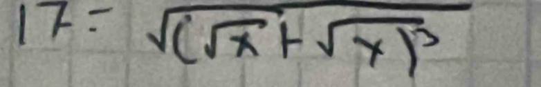 17=sqrt((sqrt x)+sqrt(x))^3