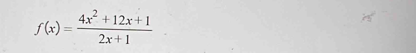 f(x)= (4x^2+12x+1)/2x+1 