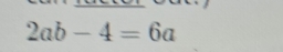 2ab-4=6a