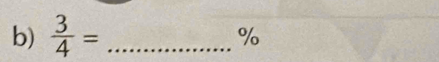  3/4 = _ 
%