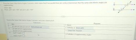 Prove the Sanie:Side loteor Angles Cenverse, which states that it twe parallal lises are out by a trasrenal, then the same-side inerior angles are supplormoraur
funs Ghea non
∠ A+∠ 5=188° ∠ 3+∠ b=180°
a prive fme Saras Sala Vanñan Aúrjes Converon, a ue a Sira Caenn pr e g