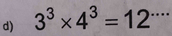 3^3* 4^3=12... . _