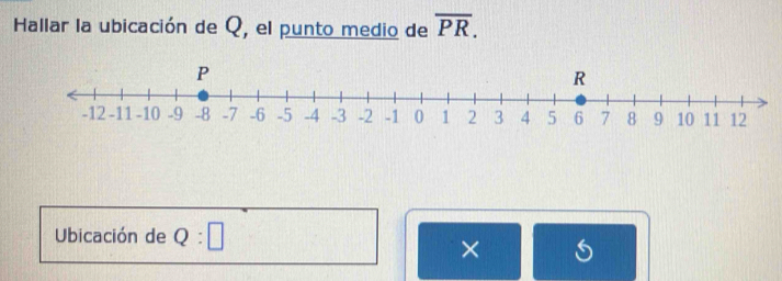 Hallar la ubicación de Q, el punto medio de overline PR. 
Ubicación de Q:□
×