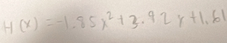 H(x)=-1.85x^2+3.92x+1.61