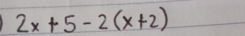 2x+5-2(x+2)