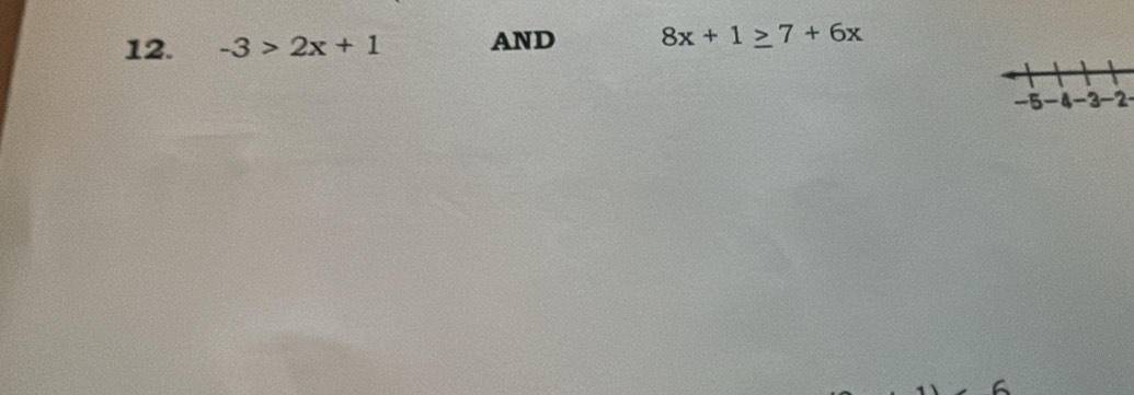 -3>2x+1 AND 8x+1≥ 7+6x
-2
C