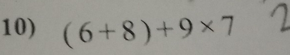 (6+8)+9* 7