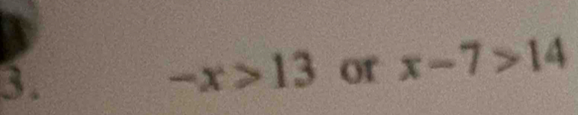 -x>13 of x-7>14