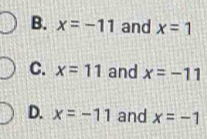 x=-11 and x=1
C. x=11 and x=-11
D. x=-11 and x=-1