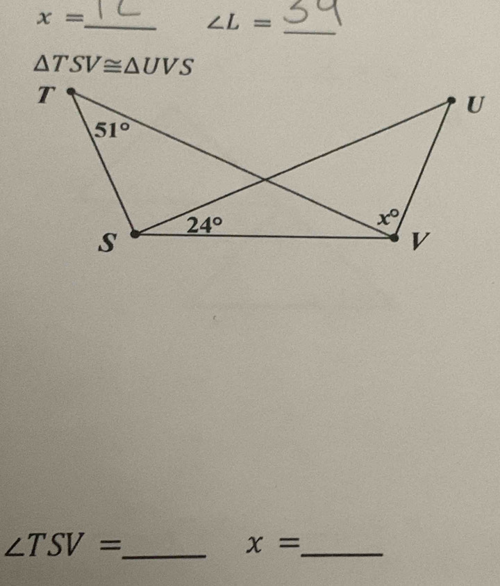 x= _
∠ L=
_
△ TSV≌ △ UVS
∠ TSV= _
_ x=