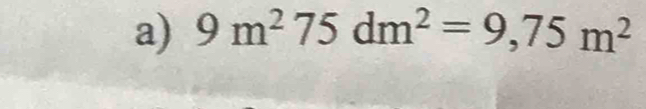 9m^275dm^2=9,75m^2