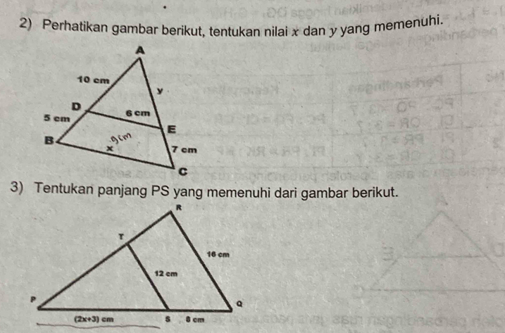 Perhatikan gambar berikut, tentukan nilai x dan y yang memenuhi.
3) Tentukan panjang PS yang memenuhi dari gambar berikut.