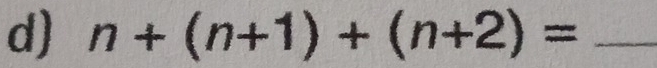 n+(n+1)+(n+2)= _