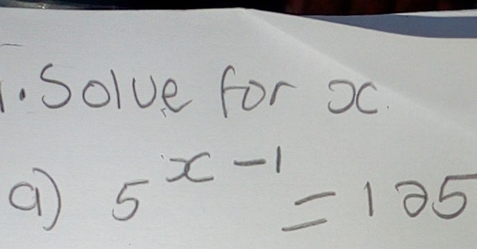 Solve for oc.
5^(x-1)=125