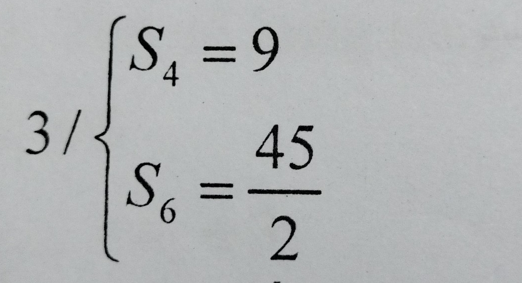 3/beginarrayl S_4=9 S_6= 45/2 endarray.