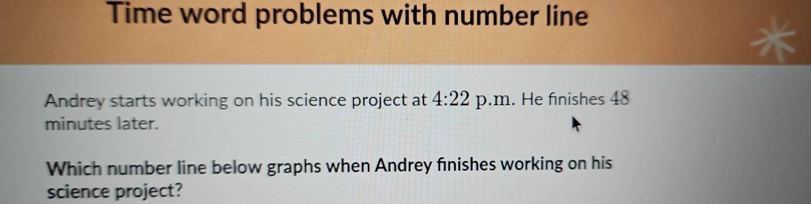 Solved: Time word problems with number line Andrey starts working on ...