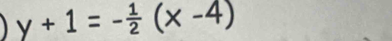 y+1=- 1/2 (x-4)