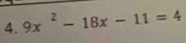 9x^2-18x-11=4