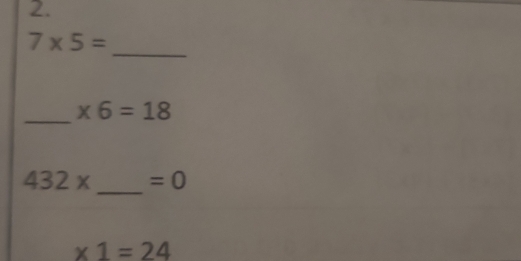 7* 5=
_ * 6=18
_
432* =0
* 1=24