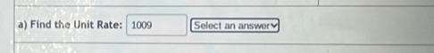 Find the Unit Rate: 1009 Select an answer