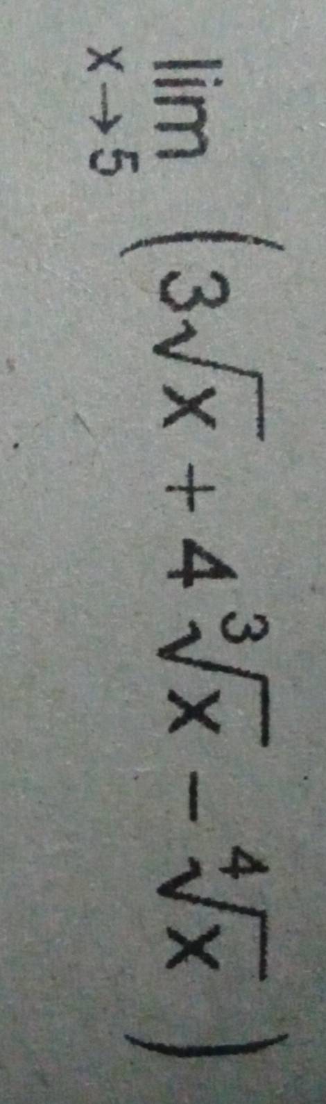 limlimits _xto 5(3sqrt(x)+4sqrt[3](x)-sqrt[4](x))