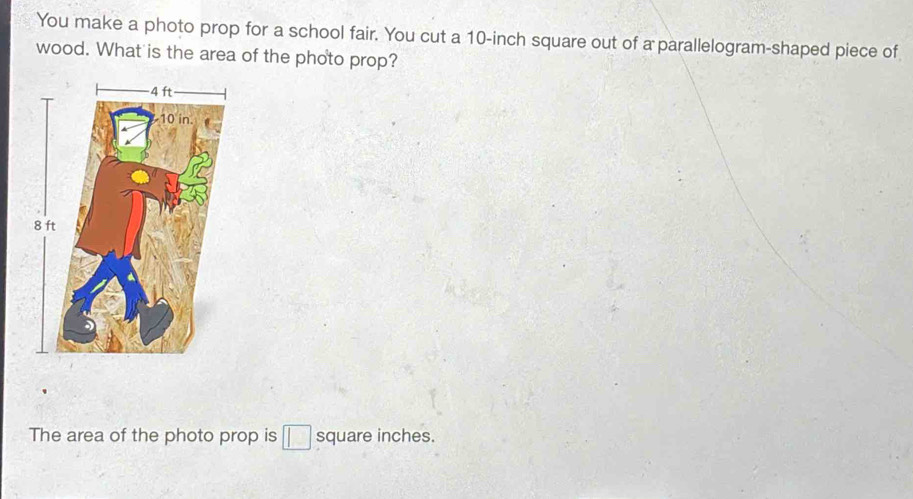 Solved: You make a photo prop for a school fair. You cut a 10-inch ...