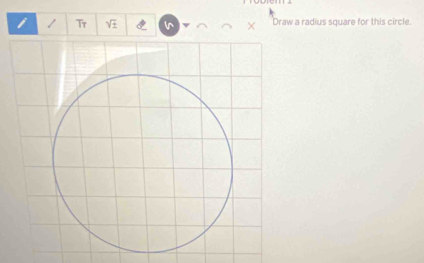 Tr sqrt(± ) × Draw a radius square for this circle.