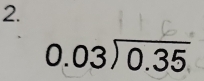 beginarrayr 0.03encloselongdiv 0.35endarray