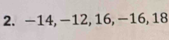 −14, −12, 16, −16,.18 a