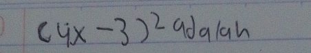 (4x-3)^2 adglah