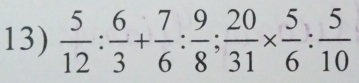  5/12 : 6/3 + 7/6 : 9/8 ;  20/31 *  5/6 : 5/10 